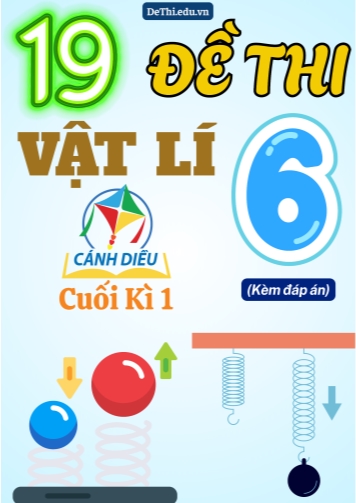 Tổng hợp 19 Đề thi Vật lí 6 cuối Kì 1 sách Cánh Diều (Kèm đáp án)